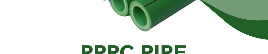 Why Your House Need PPRC Pipe?