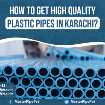 How To Get High Quality Plastic Pipes In Karachi?